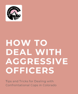 How to Deal with Aggressive Officers